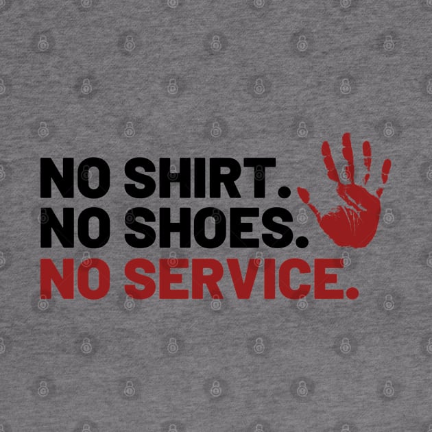 No shirt No shoes No service by Sam D